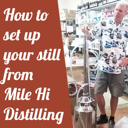 How To Set Up Your Still From Mile Hi Distilling
